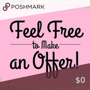 Feel free to make me an offer